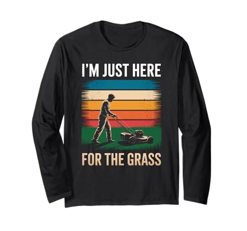 Lustig Ich Bin nur Hier für das Gras Spruch Rasen Humor Frauen Männer Langarmshirt von Sarcastic Yard Care Mower Dad Retro Landscaping