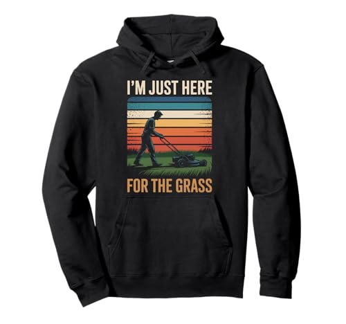 Lustig Ich Bin nur Hier für das Gras Spruch Rasen Humor Frauen Männer Pullover Hoodie von Sarcastic Yard Care Mower Dad Retro Landscaping