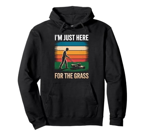 Lustig Ich Bin nur Hier für das Gras Spruch Rasen Humor Frauen Männer Pullover Hoodie von Sarcastic Yard Care Mower Dad Retro Landscaping