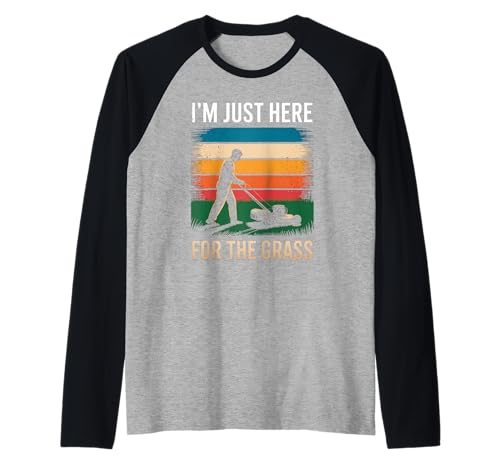 Lustig Ich Bin nur Hier für das Gras Spruch Rasen Humor Frauen Männer Raglan von Sarcastic Yard Care Mower Dad Retro Landscaping