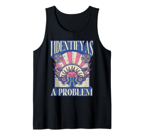 Lustiges sarkastisches Humor-Zitat Frauen I Identify As A Problem Tank Top von Sarcastic humor joke I identify as problem gifts