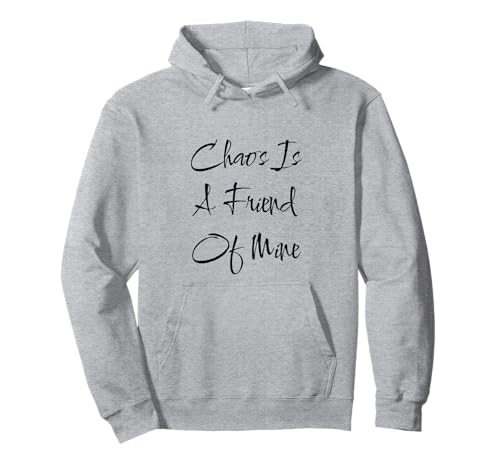 Chaos is a Friend Lustiger Text Teen Mutter Mama Freund Pullover Hoodie von SarcasticGoods