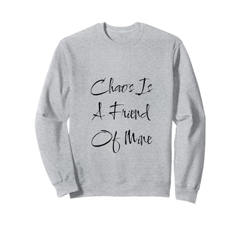 Chaos is a Friend Lustiger Text Teen Mutter Mama Freund Sweatshirt von SarcasticGoods