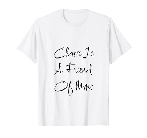 Chaos is a Friend Lustiger Text Teen Mutter Mama Freund T-Shirt von SarcasticGoods