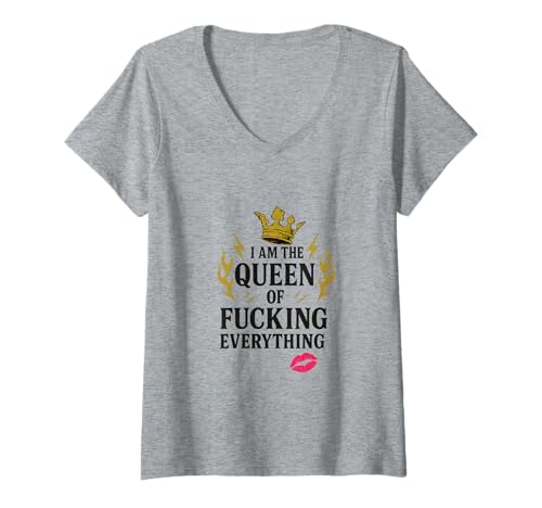 Damen I Am the Queen of Fucking Everything Lustiger Humor T-Shirt mit V-Ausschnitt von SarcasticGoods