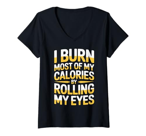 Damen I Burn Most of My Calories by Rolling My Eyes |- T-Shirt mit V-Ausschnitt von Sarkasm -Fitness -Stimmung