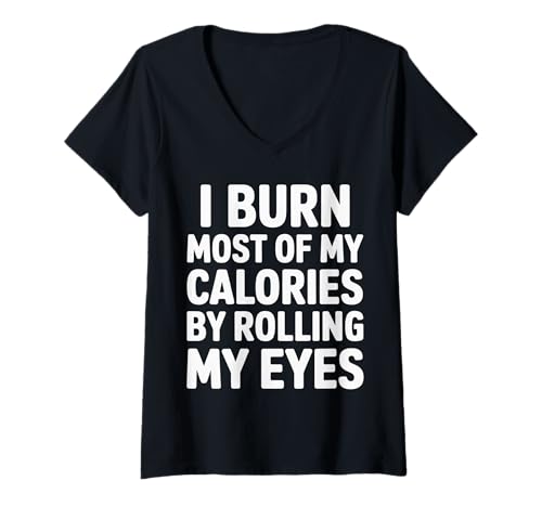 Damen I Burn Most of My Calories by Rolling My Eyes |- T-Shirt mit V-Ausschnitt von Sarkasm -Fitness -Stimmung