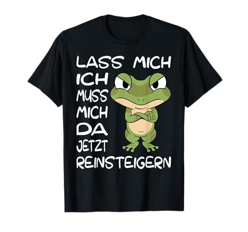 Lass Mich Ich Muss Mich Da Jetzt Reinsteigern I Damen T-Shirt von Sarkasmus Frosch