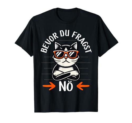 Bevor Du Fragst Nö, Damen Herren Kinder | Lustige Katze T-Shirt von Sarkasmus Geschenke Morgenmuffel Statement Sprüche