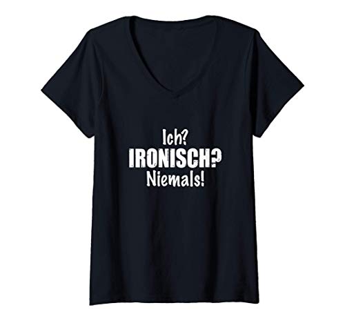 Damen Ich Ironisch Niemals Lustiger Spruch Ironie T-Shirt mit V-Ausschnitt von Sarkasmus Geschenke