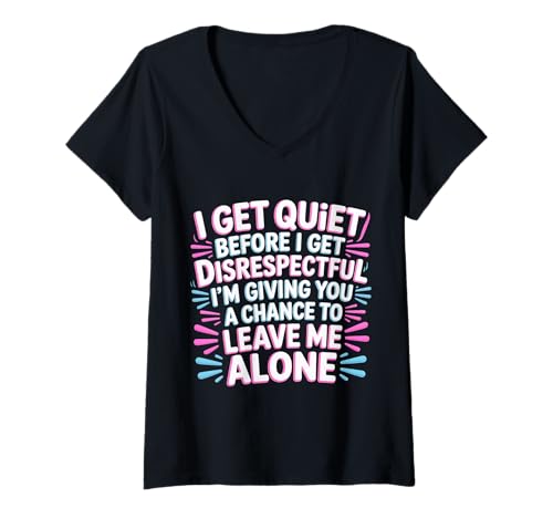 Damen Quiet Before Disrespectful Leave Me Alone First - T-Shirt mit V-Ausschnitt von Sarkasmus -Grenzwarnung
