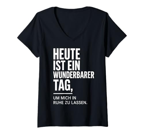 Damen Heute ist EIN wunderbarer Tag um micht in Ruhe zu Lassen T-Shirt mit V-Ausschnitt von Sarkasmus Ironischer Spruch Witzige freche Sprüche