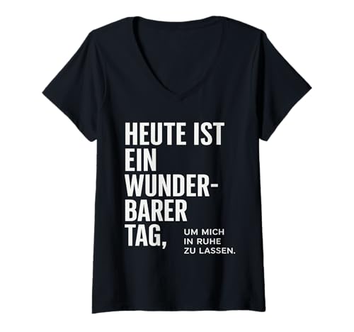 Damen Heute ist EIN wunderbarer Tag um micht in Ruhe zu Lassen. T-Shirt mit V-Ausschnitt von Sarkasmus Ironischer Spruch Witzige freche lustig
