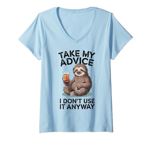 Damen Take My Advice I Dont Use It Anyway T-Shirt mit V-Ausschnitt von Sarkasmus Lustig Sprichwort Beratung