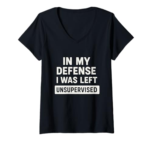 Damen In My Defense I Was Left Unsupervised Witziger Spruch Humor T-Shirt mit V-Ausschnitt Damen In My Defense I Was Left Unsupervised Witziger Spruch Humor T-Shirt mit V-Ausschnitt von Sarkasmus Lustiger Spruch Unsupervised Statement