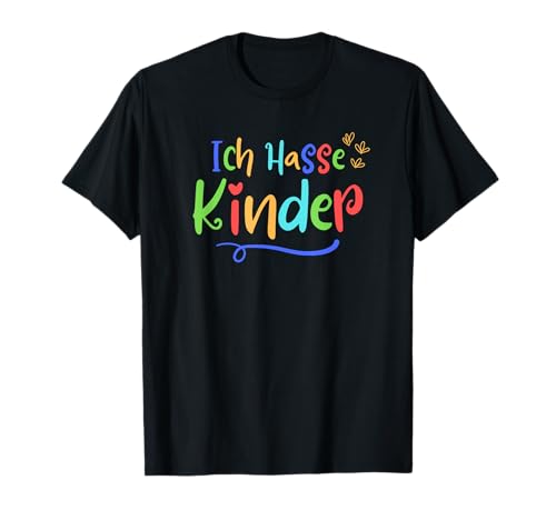 Ich hasse Kinder Ironie Sarkasmus T-Shirt von Sarkasmus Spruch Ich hasse Kinder Geschenk