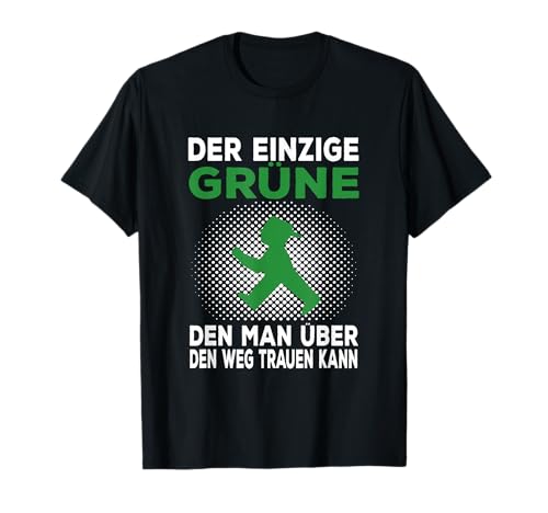 Der einzige Grüne den man über den Weg trauen kann Ironie T-Shirt Der einzige Grüne den man über den Weg trauen kann Ironie T-Shirt von Sarkasmus Sprüche & Grüne Designs