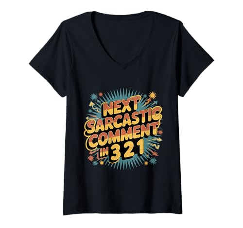 Damen Next Sarcastic Comment In 3 2 1 Sarcastic Expression - T-Shirt mit V-Ausschnitt von Sarkasmus -Vibes Humor Countdown
