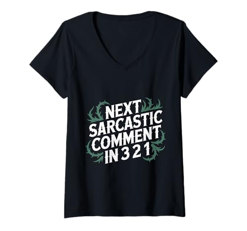 Damen Next Sarcastic Comment In 3 2 1 Sarkastischer Ausdruck |- T-Shirt mit V-Ausschnitt Damen Next Sarcastic Comment In 3 2 1 Sarkastischer Ausdruck |- T-Shirt mit V-Ausschnitt von Sarkasmus -Vibes Humor Countdown