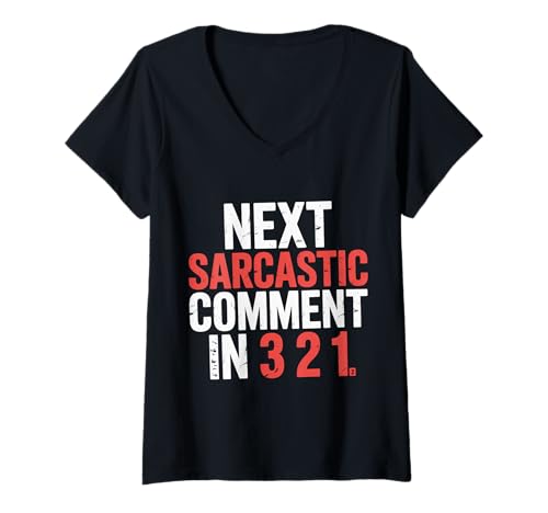 Damen Next Sarcastic Comment In 3 2 1 Sarkastischer Ausdruck - T-Shirt mit V-Ausschnitt Damen Next Sarcastic Comment In 3 2 1 Sarkastischer Ausdruck - T-Shirt mit V-Ausschnitt von Sarkasmus -Vibes Humor Countdown