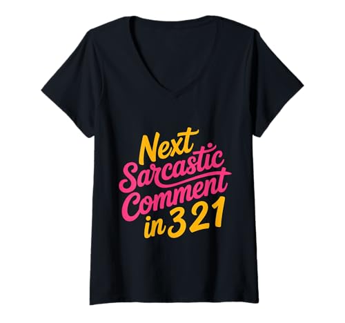 Damen Next Sarcastic Comment In 3 2 1 Sarkastischer Ausdruck |- T-Shirt mit V-Ausschnitt Damen Next Sarcastic Comment In 3 2 1 Sarkastischer Ausdruck |- T-Shirt mit V-Ausschnitt von Sarkasmus -Vibes Humor Countdown