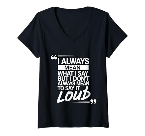 Damen I Mean What I Say Not Always Out Loud - T-Shirt mit V-Ausschnitt von Sarkasmus aus lauten Bomben