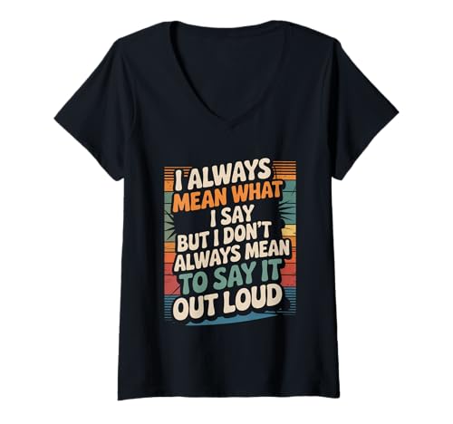 Damen I Mean What I Say Not Always Out Loud - T-Shirt mit V-Ausschnitt von Sarkasmus aus lauten Bomben