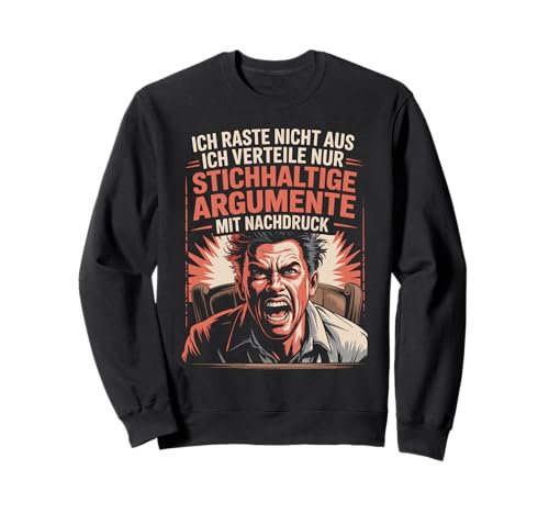 Wütender Ausrasten Spruch für Männer die klare Worte lieben Sweatshirt Wütender Ausrasten Spruch für Männer die klare Worte lieben Sweatshirt von Sarkasmus beim Büro mit Humor und starker Aussage