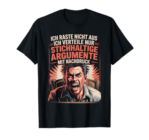 Wütender Ausrasten Spruch für Männer die klare Worte lieben T-Shirt Wütender Ausrasten Spruch für Männer die klare Worte lieben T-Shirt von Sarkasmus beim Büro mit Humor und starker Aussage