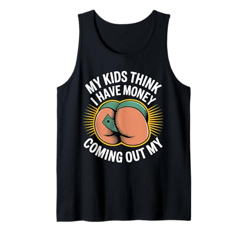 My Kids Think I Have Money Coming Out My Broke Parent Tank Top My Kids Think I Have Money Coming Out My Broke Parent Tank Top von Sarkasmus für Eltern Geldbudgetierung