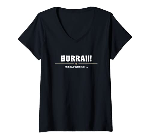 Damen Hurra Ach ne, doch nicht, Ironie lustig Spruch Sarkasmus T-Shirt mit V-Ausschnitt Damen Hurra Ach ne, doch nicht, Ironie lustig Spruch Sarkasmus T-Shirt mit V-Ausschnitt von Sarkasmus und Ironie Lust