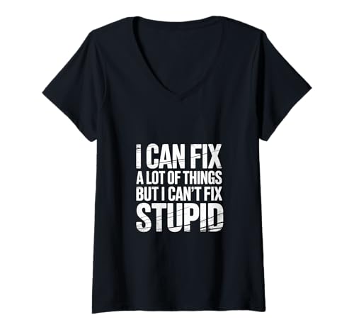 Damen I Can Fix A Lot of Things But I Can't Fix Stupid - T-Shirt mit V-Ausschnitt Damen I Can Fix A Lot of Things But I Can't Fix Stupid - T-Shirt mit V-Ausschnitt von Sarkasmus und Logik
