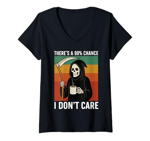 Damen There's A 99% Chance I Don't Care T-Shirt mit V-Ausschnitt von Sarkastisch Lustig Gleichgültig Zitat