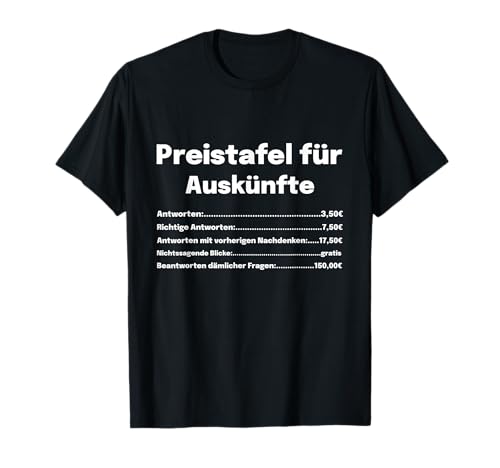 Preistafel für Auskünfte Herren Damen Lustiges T-Shirt Preistafel für Auskünfte Herren Damen Lustiges T-Shirt von Sarkastisch und Ironisch
