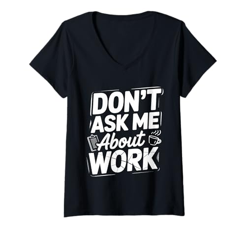 Damen Don't Ask Me About Work Sarkastisches Büro beschäftigt - T-Shirt mit V-Ausschnitt von Sarkastische Büro -Stimmungszitat