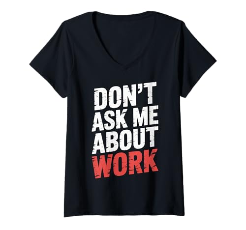 Damen Don't Ask Me About Work Sarkastisches Büro beschäftigt |- T-Shirt mit V-Ausschnitt von Sarkastische Büro -Stimmungszitat