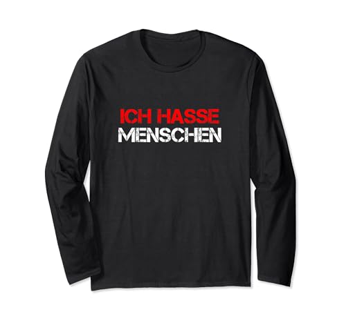 Ich Hasse Menschen Misanthrop Sarkasmus Ironie Damen Herren Langarmshirt von Sarkastische Humor Frauen Deko Fun Männer Outfit