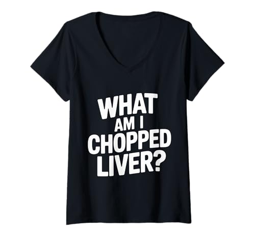 Damen What Am I Chopped Liver Sarkastischer Ausdruckswitz |- T-Shirt mit V-Ausschnitt Damen What Am I Chopped Liver Sarkastischer Ausdruckswitz |- T-Shirt mit V-Ausschnitt von Sarkastische Humor klassische Witze