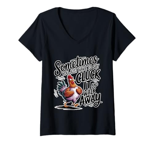 Damen Say Cluck It and Walk Away Sometimes - T-Shirt mit V-Ausschnitt von Sarkastische Humorfarm -Haltung