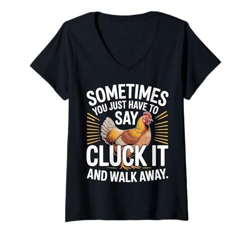 Damen Say Cluck It and Walk Away Sometimes - T-Shirt mit V-Ausschnitt von Sarkastische Humorfarm -Haltung