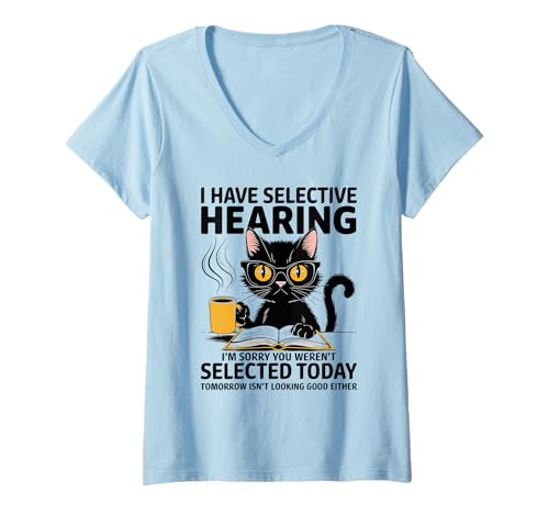 Damen I Have Selective Hearing I'm Sorry You Weren't Selected T-Shirt mit V-Ausschnitt Damen I Have Selective Hearing I'm Sorry You Weren't Selected T-Shirt mit V-Ausschnitt von Sarkastische Katze Introvertierter Kaffee Bücher