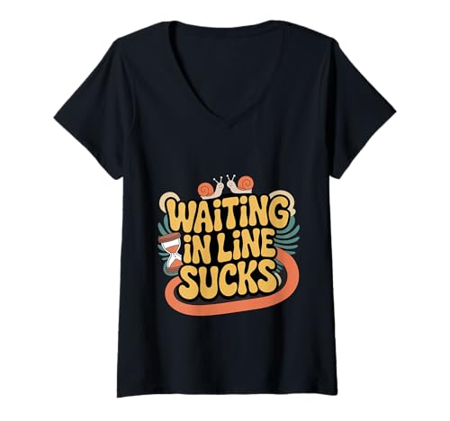 Damen Waiting In Line Sucks Ungeduldige Warteschlangenkämpfe - T-Shirt mit V-Ausschnitt von Sarkastische Kommentare von Warteschlangen Wälder