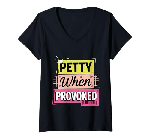 Damen Petty When Provoked Stimmungseinstellung Persönlichkeit T-Shirt mit V-Ausschnitt Damen Petty When Provoked Stimmungseinstellung Persönlichkeit T-Shirt mit V-Ausschnitt von Sarkastische Persönlichkeit Humor Stimmungszitat