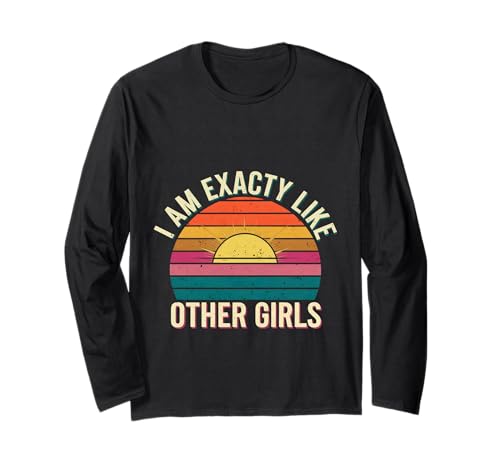I Am Exactly Like Other Girls Sarkastische Phrase |- Langarmshirt von Sarkastische Stimmung, witziger Spaß
