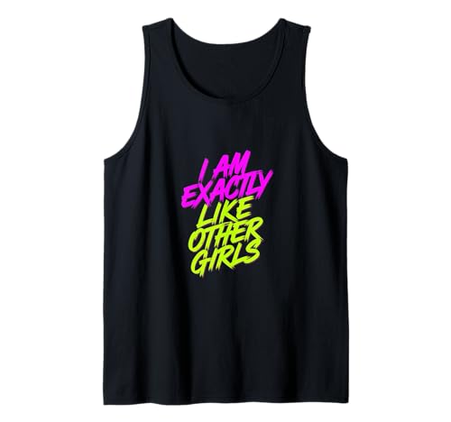 I Am Exactly Like Other Girls Sarkastische Phrase - Tank Top von Sarkastische Stimmung, witziger Spaß