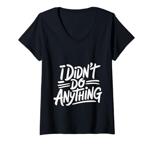 Damen I Didn't Do Anything Sarkastischer Unschuld Humor - T-Shirt mit V-Ausschnitt Damen I Didn't Do Anything Sarkastischer Unschuld Humor - T-Shirt mit V-Ausschnitt von Sarkastische Stimmung mit toter Stimmung