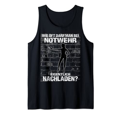 Wie oft darf man bei Notwehr eigentlich nachladen? Tank Top von Sarkastische und gemeine Sprüche