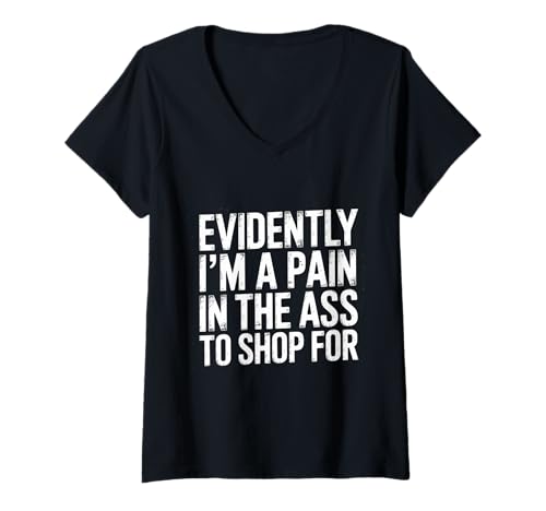 Damen Evidently I'm A Pain In The Ass to Shop for - T-Shirt mit V-Ausschnitt Damen Evidently I'm A Pain In The Ass to Shop for - T-Shirt mit V-Ausschnitt von Sarkastische wählerische und wählerische Person