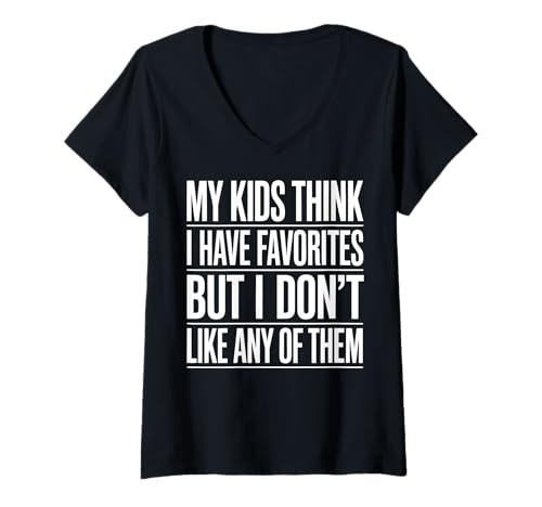 Damen My Kids Think I Have Favorites But I Don't Like Any of Them T-Shirt mit V-Ausschnitt von Sarkastischer Elternteil Müder Elternteil Mama