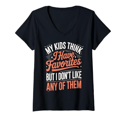 Damen My Kids Think I Have Favorites But I Don't Like Any of Them T-Shirt mit V-Ausschnitt von Sarkastischer Elternteil Müder Elternteil Mama
